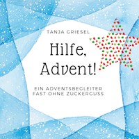 Hilfe, Advent! - Tanja Griesel - E-Book