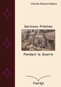 Sermons prêchés pendant la guerre - Charles-Édouard Babut - E-Book