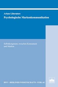 Psychologische Markenkommunikation - Ariane Liberatore - E-Book