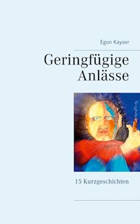 Geringfügige Anlässe - Egon Kayser - E-Book