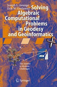 Solving Algebraic Computational Problems in Geodesy and Geoinformatics - Joseph L. Awange - E-Book