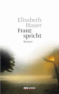 Franz spricht - Elisabeth Hauer - E-Book