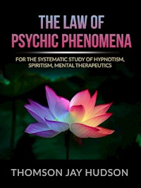 The Law of Psychic Phenomena - Thomas Jay Hudson - E-Book