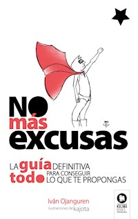 No más excusas - Iván Ojanguren Llanes - E-Book