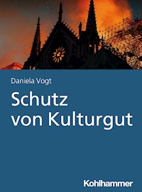 Schutz von Kulturgut - Daniela Vogt - E-Book