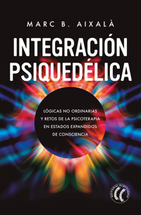 Integración Psiquedélica - Marc Aixalà - E-Book