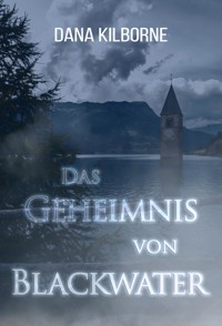 Das Geheimnis von Blackwater - Dana Kilborne - E-Book