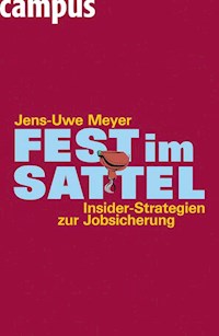 Fest im Sattel. Insider-Strategien zur Jobsicherung - Jens-Uwe Meyer - E-Book