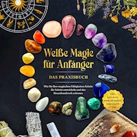 Weiße Magie für Anfänger - Das Praxisbuch: Wie Sie Ihre magischen Fähigkeiten Schritt für Schritt entwickeln und das Hexenhandwerk erlernen - inkl. Ritualen, Energiearbeit, Edelsteine u.v.m. - Aja Devi - Hörbuch