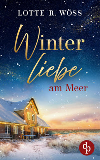 Winterliebe am Meer | Ein Küsten Liebesroman - Lotte R. Wöss - E-Book