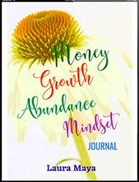Money Growth Abundance Mindset Journal - Laura Maya - E-Book
