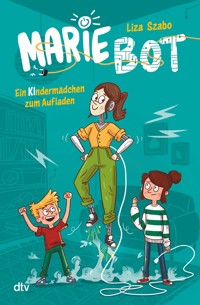 Marie Bot – Ein Kindermädchen zum Aufladen - Liza Szabo - E-Book