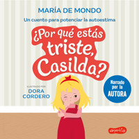 ¿Por qué estás triste, Casilda? Un cuento para potenciar la autoestima - María De Mondo - Hörbuch