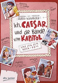 Ich, Caesar, und die Bande vom Kapitol – Live aus dem alten Rom - Frank Schwieger - E-Book + Hörbuch