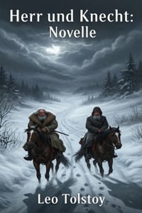 Herr und Knecht: Novelle - Leo Tolstoy - E-Book