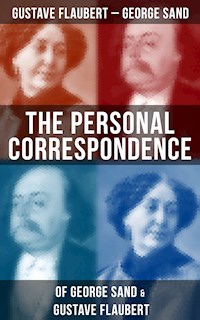 The Personal Correspondence of George Sand & Gustave Flaubert - Gustave Flaubert - E-Book