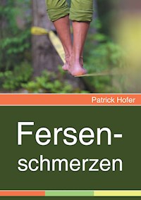 Fersenschmerzen - Patrick Hofer - E-Book