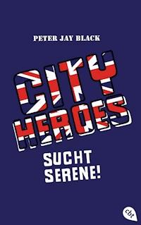 CITY HEROES - Sucht Serene! - Peter Jay Black - E-Book