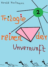 Trilogie der reinen Unvernunft Bd. 2 - Harald Hartmann - E-Book