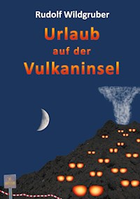 Urlaub auf der Vulkaninsel - Rudolf Wildgruber - E-Book