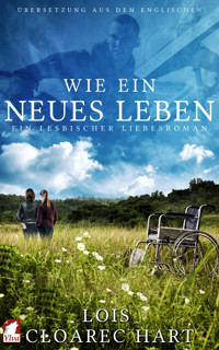 Wie ein neues Leben - Lois Cloarec Hart - E-Book