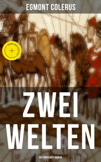 Zwei Welten (Historischer Roman) - Egmont Colerus - E-Book
