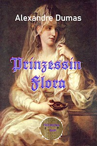 Prinzessin Flora - Dumas Alexandre - E-Book