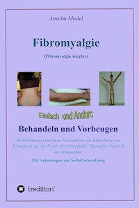 Fibromyalgie (Fibromyalgia simplex) einfach und anders behandeln und vorbeugen - Anselm Dr.Dr. Model - E-Book