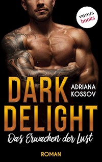 DARK DELIGHT - Das Erwachen der Lust - Adriana Kossov - E-Book