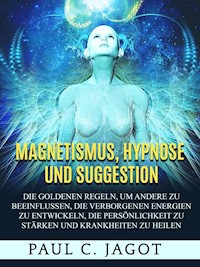 Magnetismus, Hypnose und Suggestion (Übersetzt) - Jagot Paul C. - E-Book