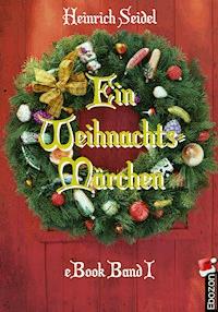 Ein Weihnachtsmärchen - Seidel Heinrich - E-Book