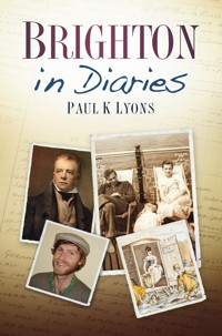 Brighton in Diaries - Paul K Lyons - E-Book