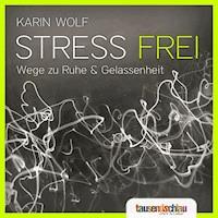 Stress frei - Karin Wolf - Hörbuch