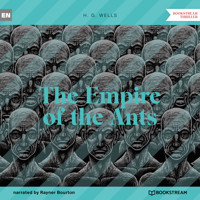The Empire of the Ants (Unabridged) - H G Wells - Hörbuch