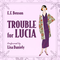 Trouble for Lucia - E.F. Benson - Hörbuch