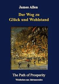 Der Weg zu Glück und Wohlstand - James Allen - E-Book