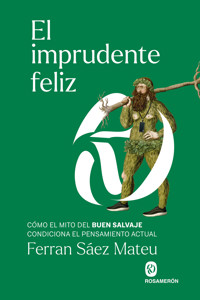 El imprudente feliz - Ferran Sáez Mateu - E-Book