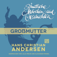 H. C. Andersen: Sämtliche Märchen und Geschichten, Großmutter - Hans Christian Andersen - Hörbuch