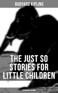The Just So Stories for Little Children (Illustrated Edition) - Rudyard Kipling - E-Book