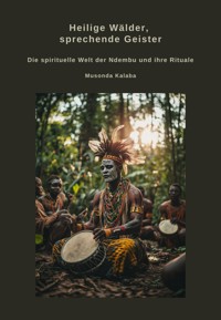 Heilige Wälder, sprechende Geister - Musonda Kalaba - E-Book