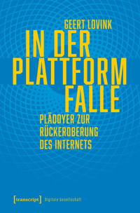 In der Plattformfalle - Geert Lovink - kostenlos E-Book