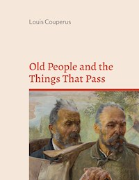 Old People and the Things That Pass - Louis Couperus - E-Book