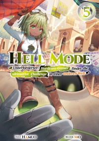 Hell Mode: Unterforderter Hardcore-Gamer findet die ultimative Challenge in einer anderen Welt (Light Novel): Band 5 - Hamuo - E-Book