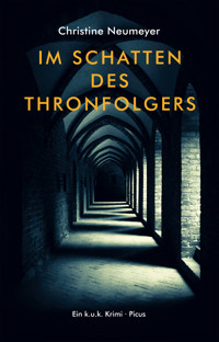 Im Schatten des Thronfolgers - Christine Neumeyer - E-Book