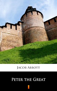 Peter the Great - Jacob Abbott - E-Book