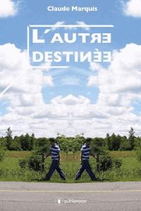 L'autre destinée - Claude Marquis - E-Book