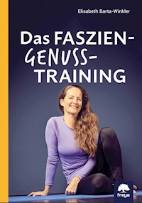 Das Faszien-Genuss-Training - Dr.iur. Elisabeth Barta-Winkler - E-Book