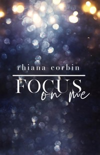 Focus on me - Rhiana  Corbin - E-Book
