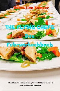 THE FLYING CHEFS Das Februarkochbuch - Sebastian Kemper - E-Book