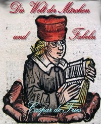 Die Welt der Märchen und Fabeln - Caspar de Fries - E-Book